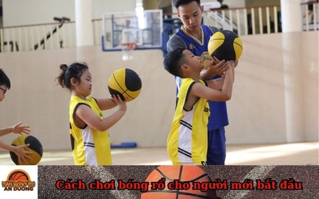 Cách chơi bóng rổ cho người mới bắt đầu