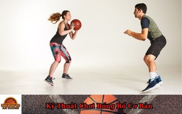Kỹ Thuật Chơi Bóng Rổ Cơ Bản